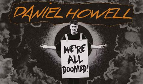 what happened to dan howell|Dan Howell to cap off his 'We're All Doomed!' tour with a livestream of.